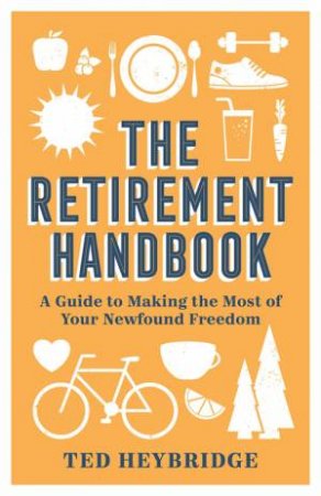 The Retirement Handbook by Ted Heybridge