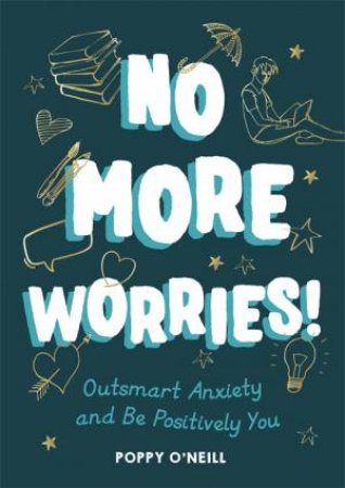 No More Worries! by Poppy O'Neill