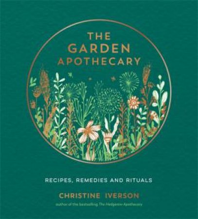 The Garden Apothecary by Christine Iverson