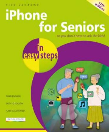 iPhone for Seniors in easy steps by Nick Vandome