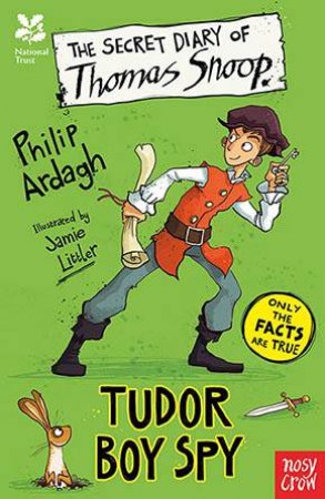 The Secret Diary Of Thomas Snoop: Tudor Boy Spy by Philip Ardagh & Jamie Littler