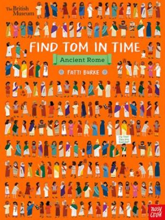 British Museum: Find Tom In Time, Ancient Rome by Fatti Burke