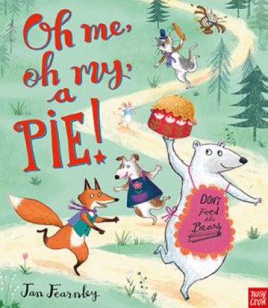 Oh Me, Oh My, A Pie! by Jan Fearnley
