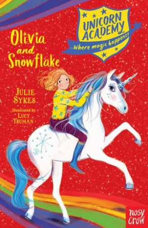 Unicorn Academy: Olivia And Snowflake by Julie Sykes