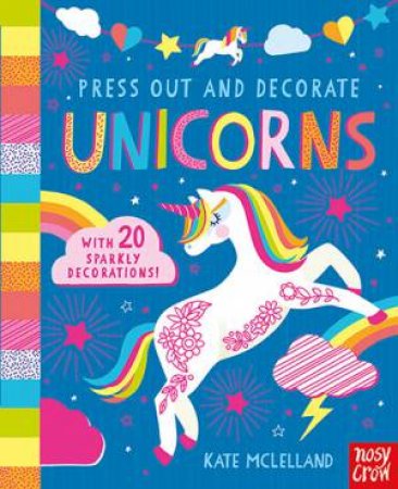 Press Out And Decorate: Unicorns by Kate McLelland