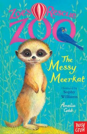Zoe's Rescue Zoo: The Messy Meerkat by Amelia Cobb & Sophy Williams