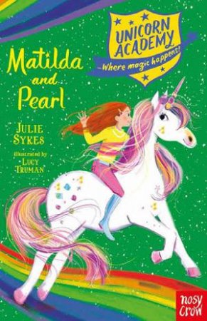 Unicorn Academy: Matilda and Pearl by Julie Sykes & Lucy Truman