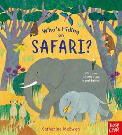 Who's Hiding On Safari? by Katharine McEwen