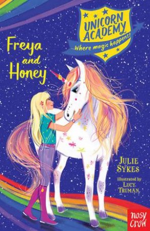 Unicorn Academy: Freya And Honey by Julie Sykes & Lucy Truman