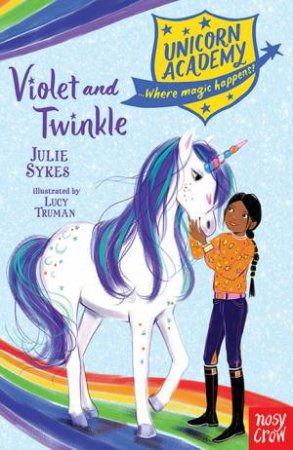 Unicorn Academy: Violet And Twinkle by Julie Sykes & Lucy Truman