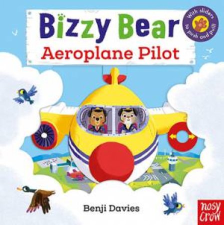 Bizzy Bear: Aeroplane Pilot by Benji Davies
