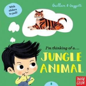 I'm Thinking Of A Jungle Animal by Charlotte Guillain & Adam Guillain