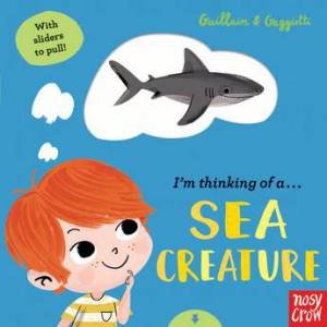 I'm Thinking Of A Sea Creature by Lucia Gaggiotti & Adam Guillain & Charlotte Guillain