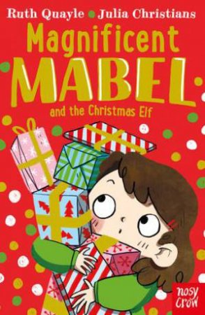 Magnificent Mabel And The Christmas Elf by Ruth Quayle & Julia Christians