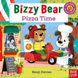 Bizzy Bear: Pizza Time by Benji Davies
