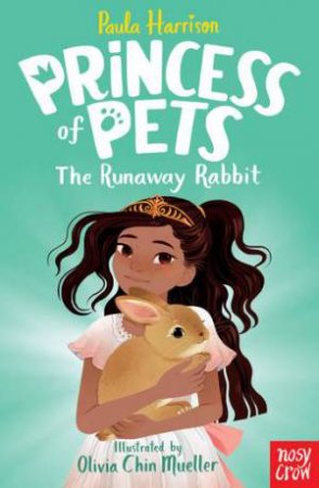 Princess Of Pets: The Runaway Rabbit by Paula Harrison & Olivia Chin Mueller