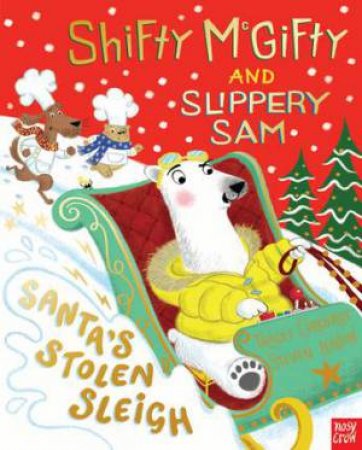 Shifty McGifty And Slippery Sam: Santa's Stolen Sleigh by Tracey Corderoy & Steven Lenton