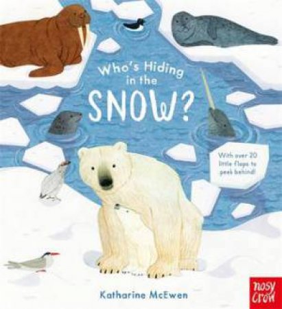 Who's Hiding In The Snow? by Katharine McEwen