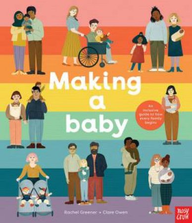 Making A Baby: An Inclusive Guide To How Every Family Begins by Clare Owen