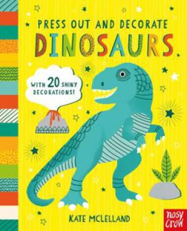 Press Out And Decorate: Dinosaurs by Kate McLelland