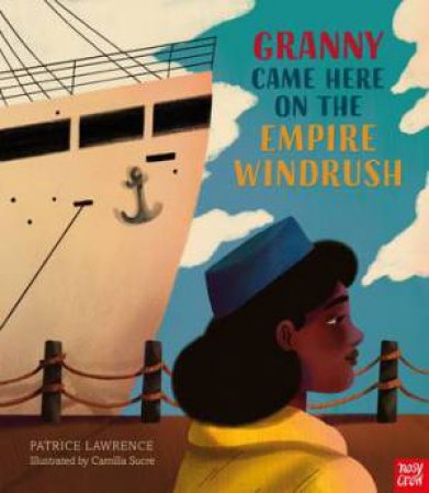 Granny Came Here On The Empire Windrush by Patrice Lawrence