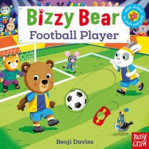 Bizzy Bear: Football Player by Benji Davies
