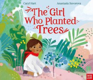 The Girl Who Planted Trees by Caryl Hart & Anastasia Suvorova