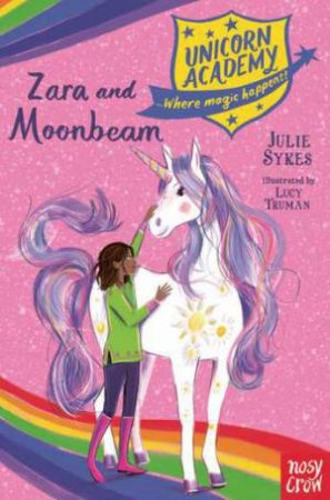 Unicorn Academy: Zara And Moonbeam by Julie Sykes & Lucy Truman