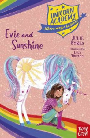 Unicorn Academy: Evie And Sunshine by Julie Sykes & Lucy Truman