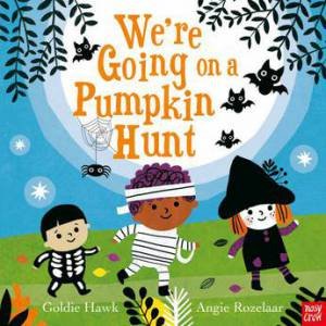 We're Going On A Pumpkin Hunt! by Goldie Hawk & Angie Rozelaar