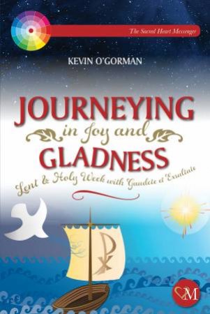Journeying In Joy And Gladness by Kevin O'gorman