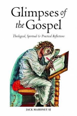 Glimpses Of The Gospel by Jack Mahoney SJ