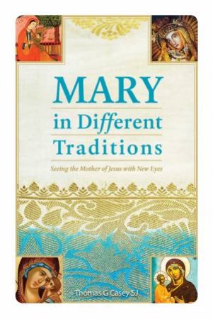 Mary In Different Traditions by Thomas G Casey