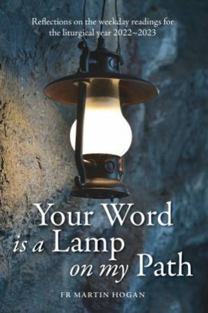 Your Word Is A Lamp On My Path by Martin Hogan