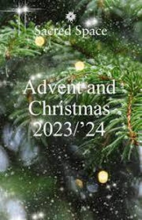 Sacred Space: Advent And Christmas 2023/24 by The Irish Jesuits