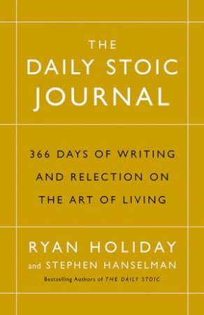 The Daily Stoic Journal by Ryan Holiday & Stephen Hanselman