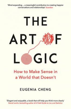 The Art Of Logic by Eugenia Cheng
