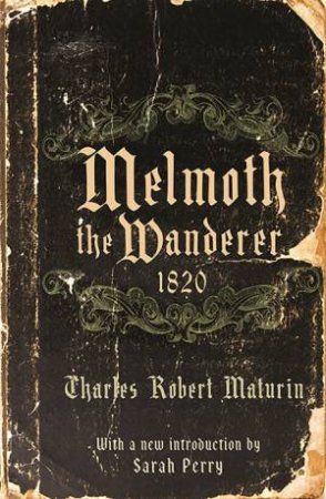 Melmoth The Wanderer 1820 by Charles Robert Maturin & Sarah Perry