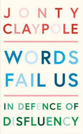Words Fail Us by Jonty Claypole & Francesca Barrie & Andrew Franklin