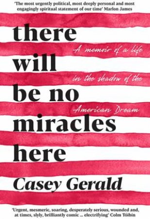 There Will Be No Miracles Here by Casey Gerald & Peter Straus