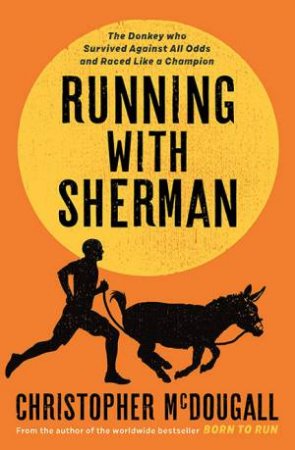 Running With Sherman by Christopher McDougall