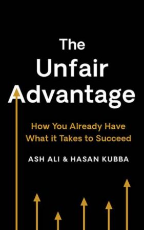 The Unfair Advantage by Hasan Kubba & Ash Ali