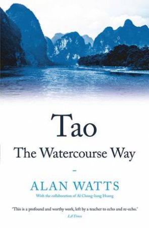 Tao: The Watercourse Way by Alan Watts & Al Chung-Liang Huang