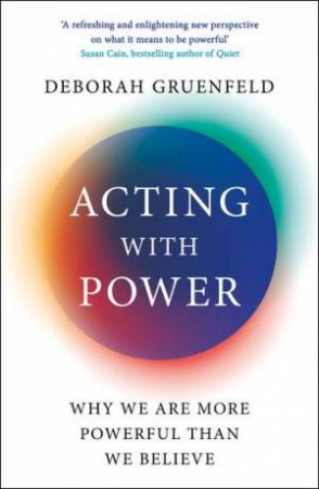 Acting With Power by Deborah Gruenfeld