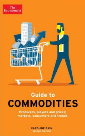The Economist Guide To Commodities 2nd Edition by Caroline Bain