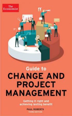 The Economist Guide To Change And Project Management by Paul Roberts