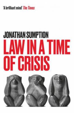 Law In A Time Of Crisis by Jonathan Sumption