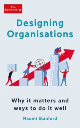 Designing Organisations by Naomi Stanford