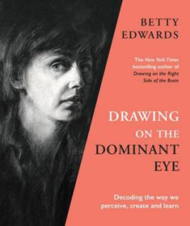 Drawing On The Dominant Eye by Betty Edwards