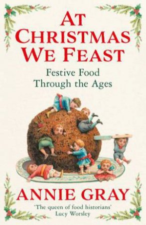 At Christmas We Feast by Annie Gray